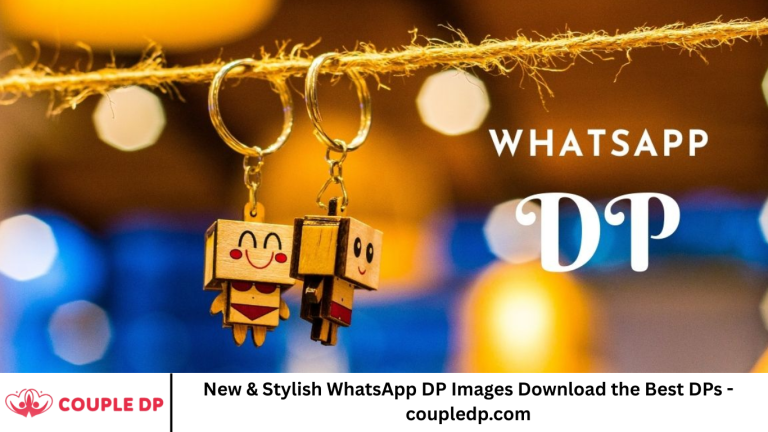 New & Stylish WhatsApp DP Images Download the Best DPs - coupledp.com